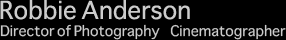 Robbie Anderson Director of Photography Cinematographer